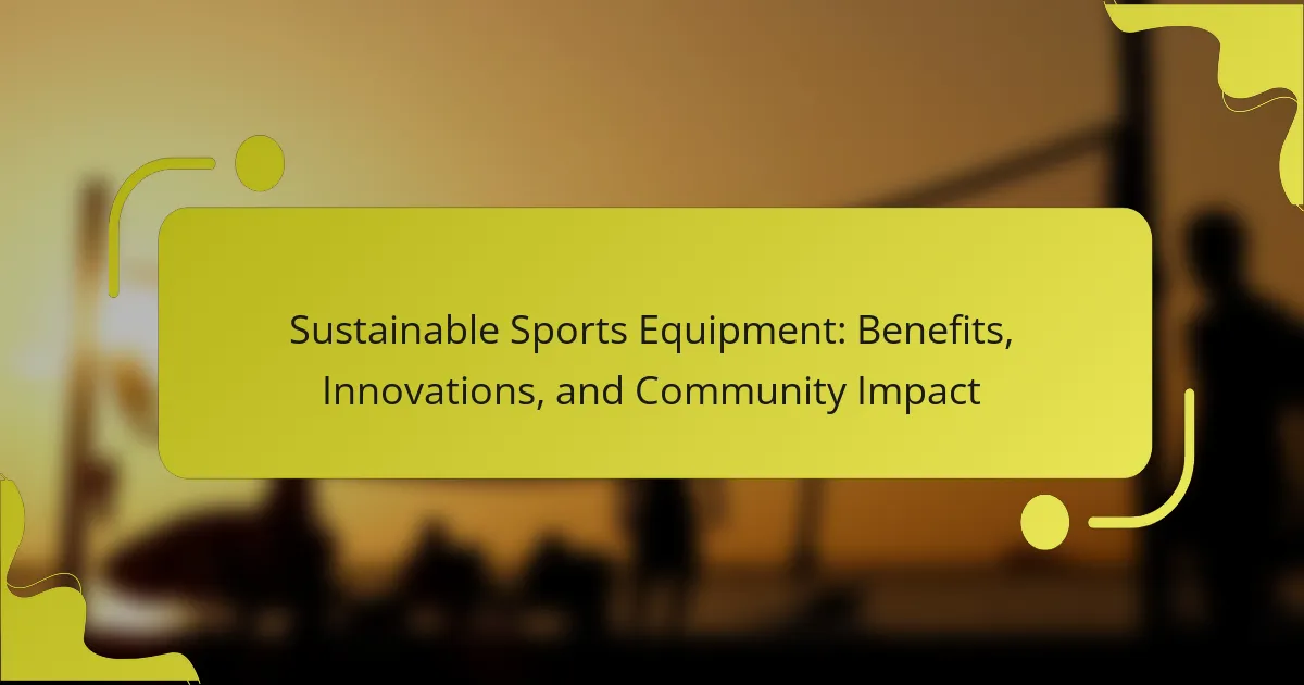 Sustainable Sports Equipment: Benefits, Innovations & Community Impact