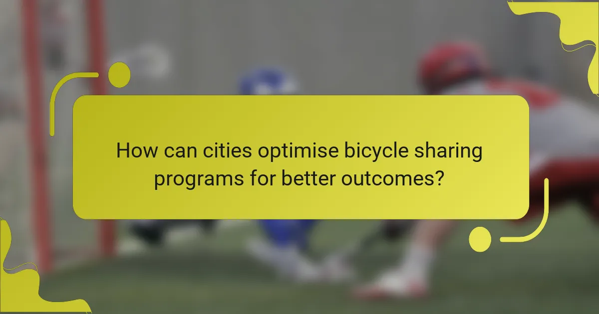 How can cities optimise bicycle sharing programs for better outcomes?