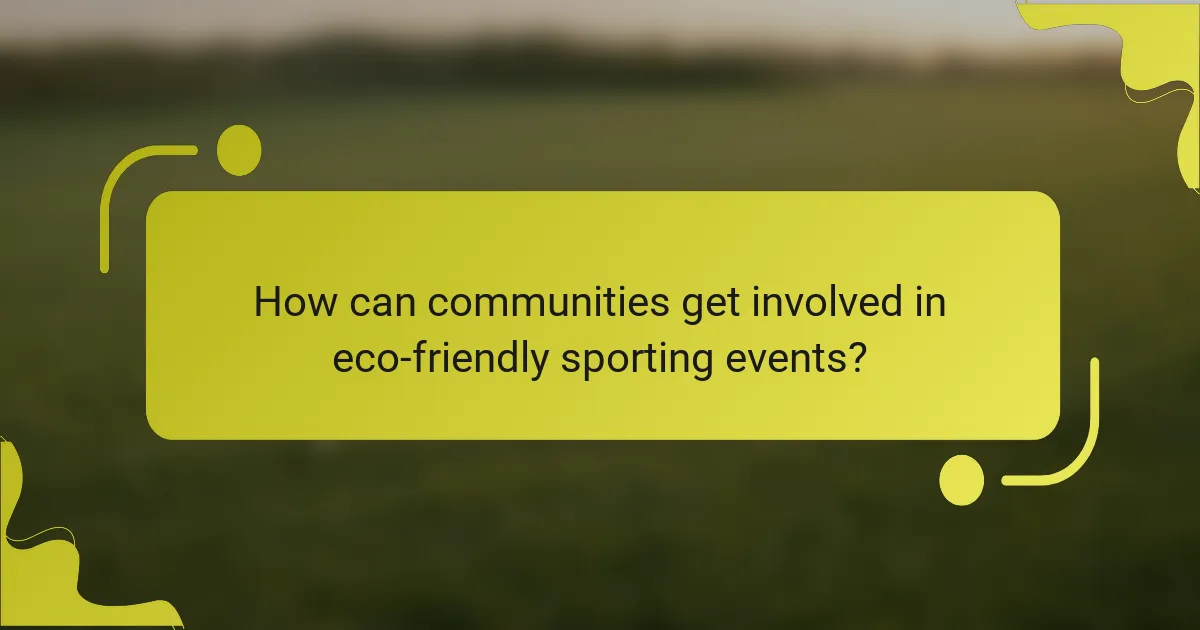 How can communities get involved in eco-friendly sporting events?