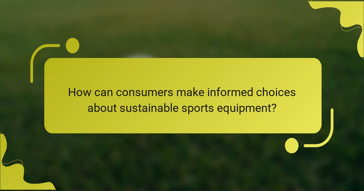 How can consumers make informed choices about sustainable sports equipment?