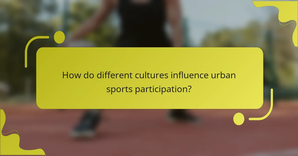 How do different cultures influence urban sports participation?