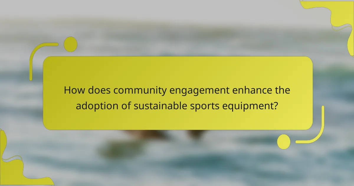 How does community engagement enhance the adoption of sustainable sports equipment?