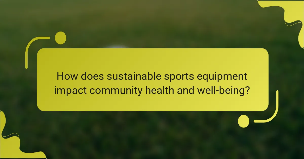 How does sustainable sports equipment impact community health and well-being?