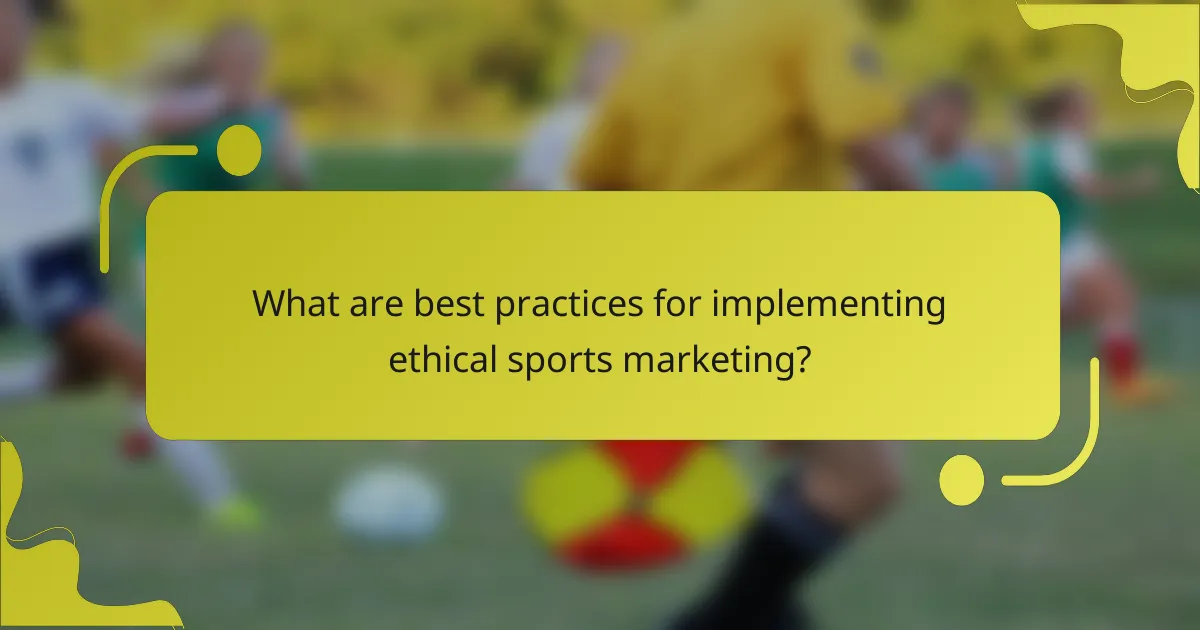 What are best practices for implementing ethical sports marketing?