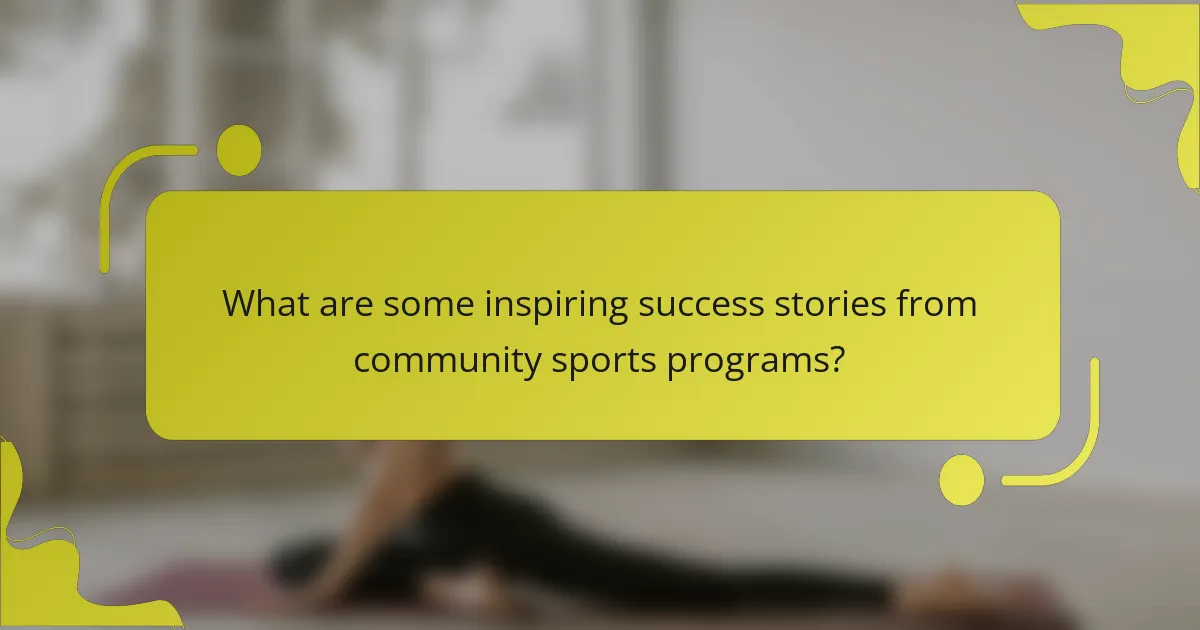 What are some inspiring success stories from community sports programs?
