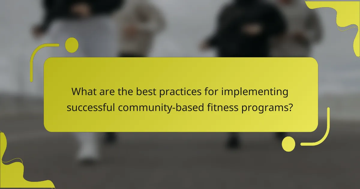 What are the best practices for implementing successful community-based fitness programs?