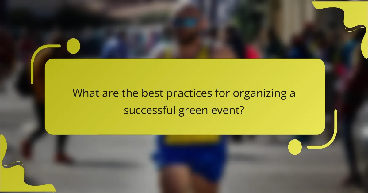 What are the best practices for organizing a successful green event?