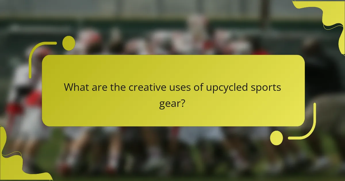 What are the creative uses of upcycled sports gear?