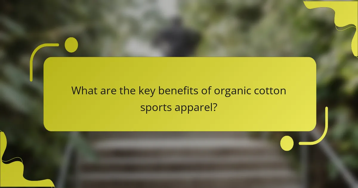 What are the key benefits of organic cotton sports apparel?