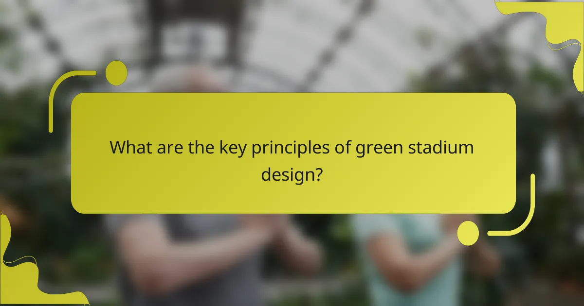 What are the key principles of green stadium design?