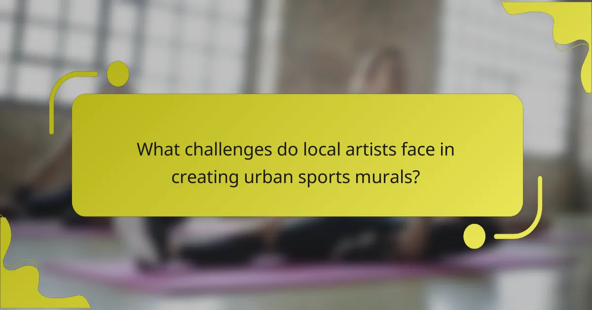What challenges do local artists face in creating urban sports murals?