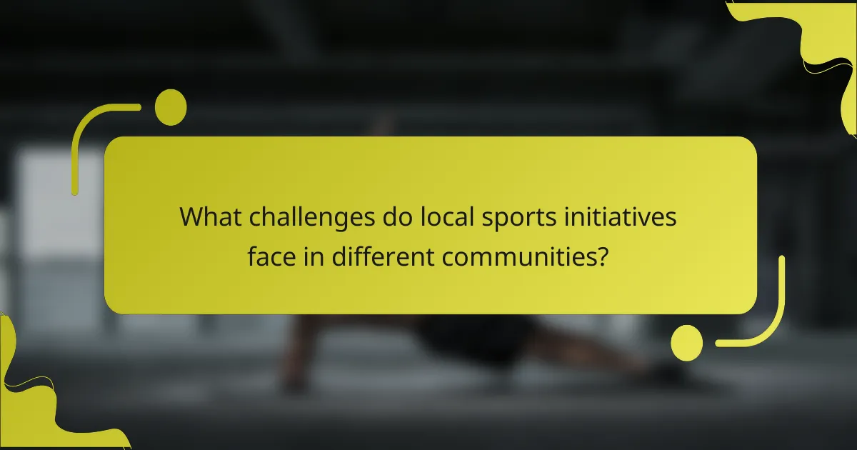 What challenges do local sports initiatives face in different communities?