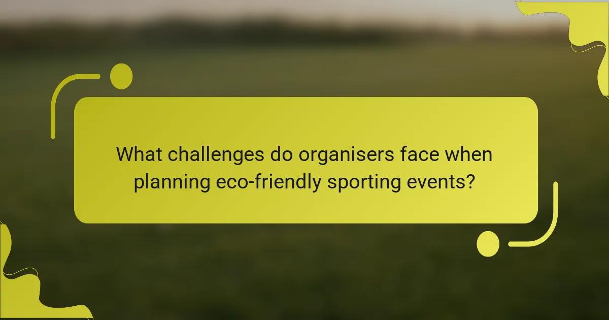 What challenges do organisers face when planning eco-friendly sporting events?