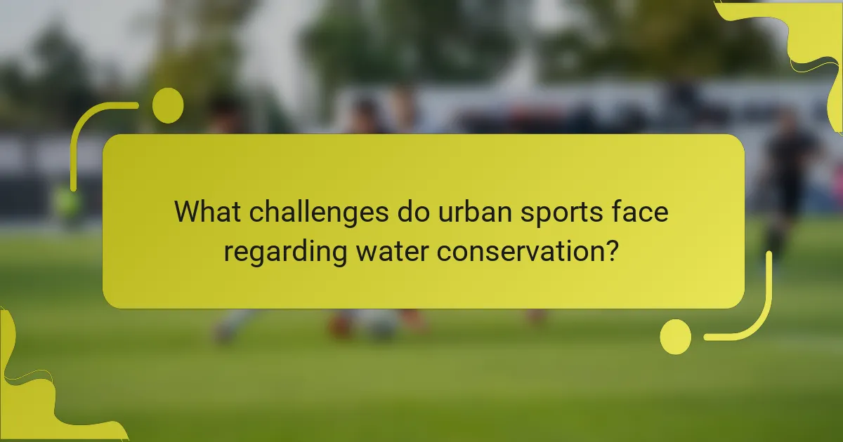 What challenges do urban sports face regarding water conservation?