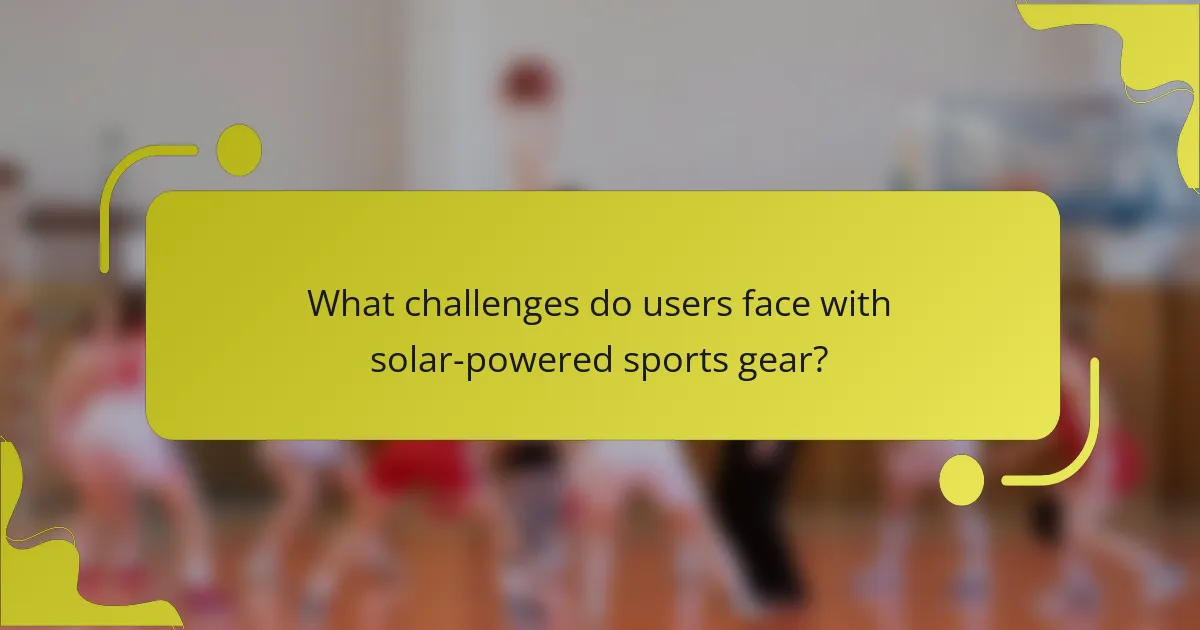 What challenges do users face with solar-powered sports gear?