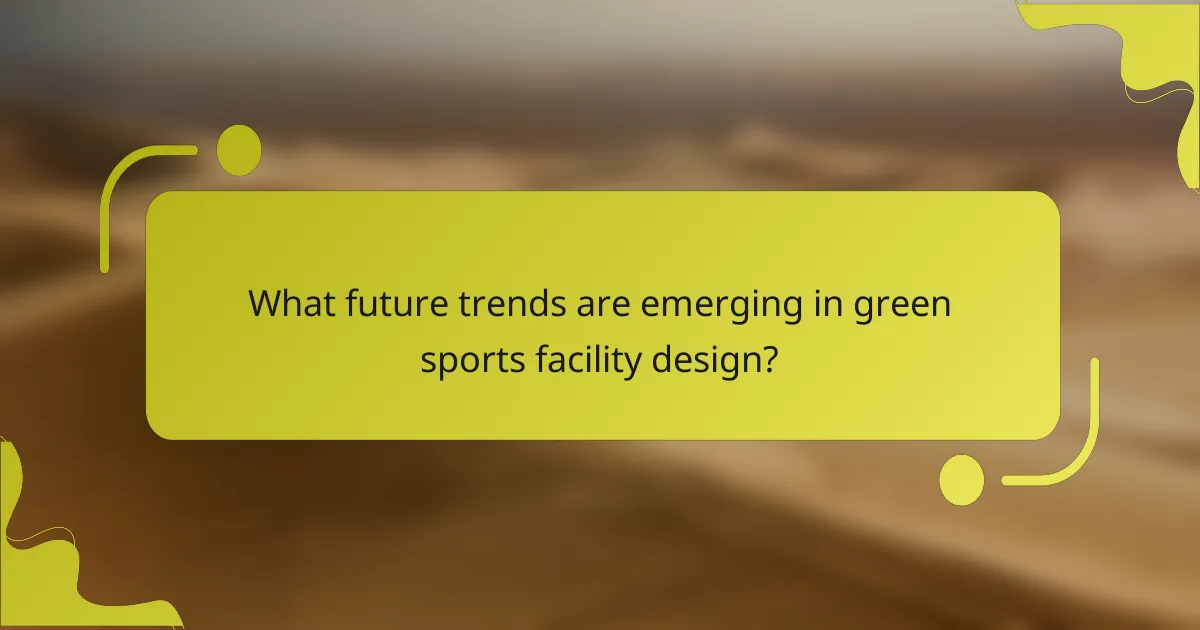 What future trends are emerging in green sports facility design?