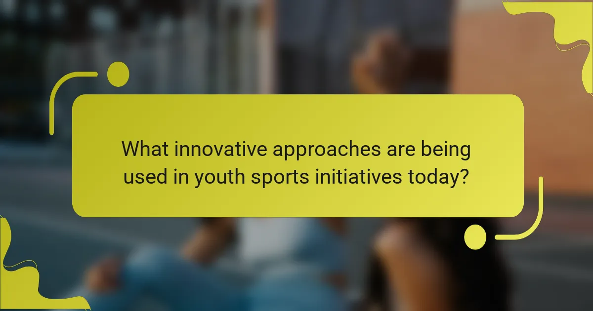 What innovative approaches are being used in youth sports initiatives today?