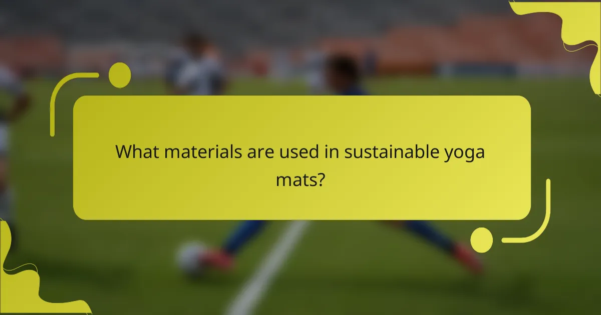 What materials are used in sustainable yoga mats?