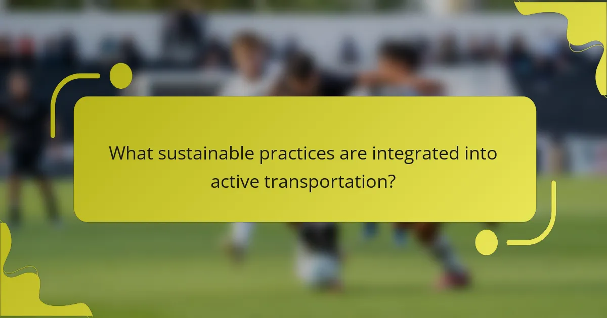 What sustainable practices are integrated into active transportation?