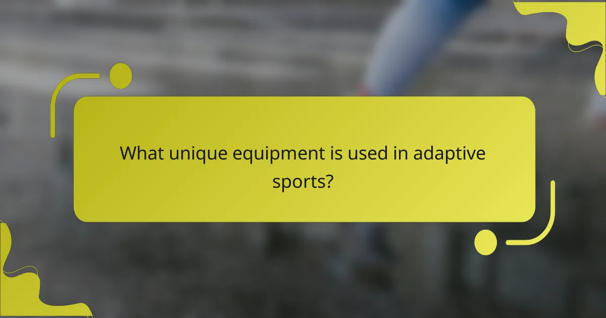 What unique equipment is used in adaptive sports?
