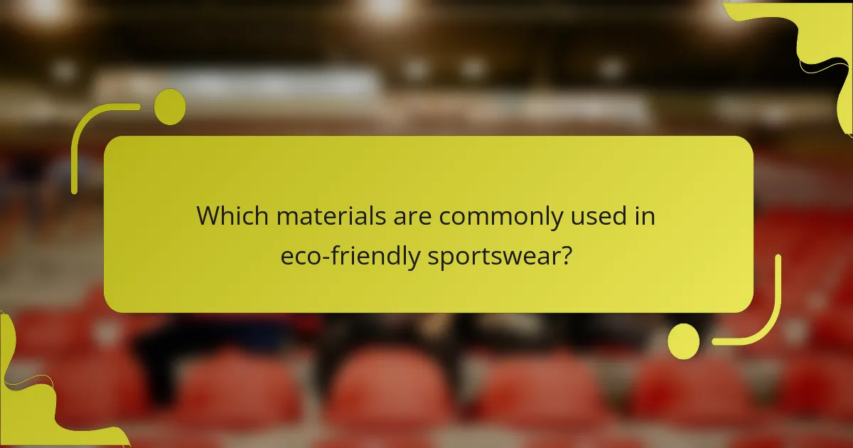 Which materials are commonly used in eco-friendly sportswear?