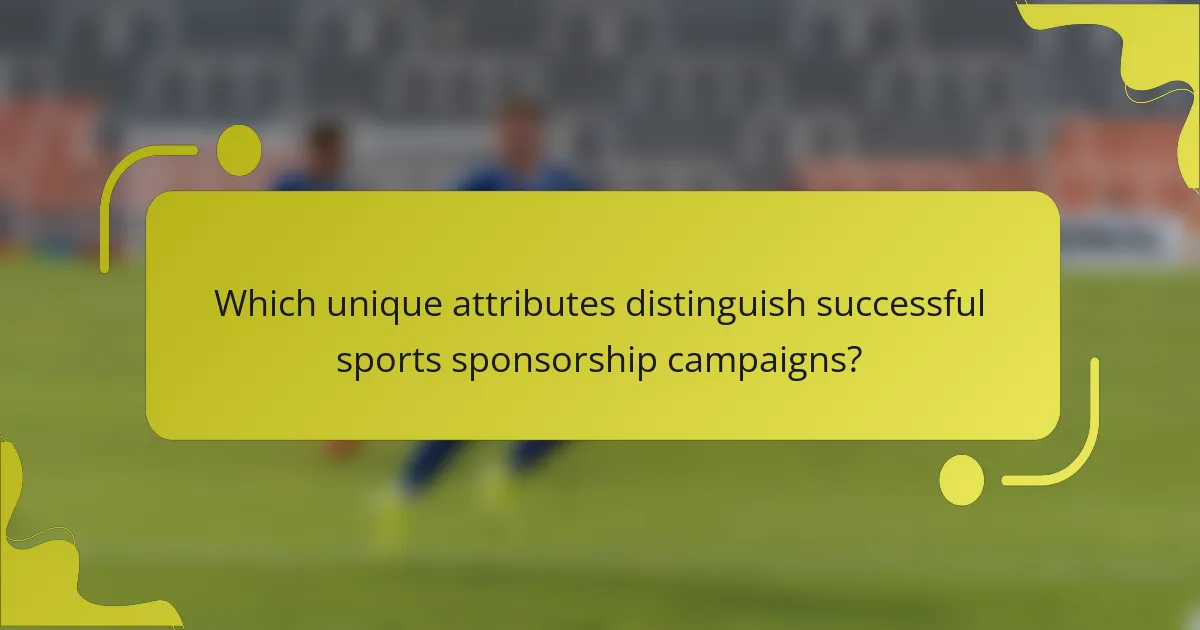 Which unique attributes distinguish successful sports sponsorship campaigns?